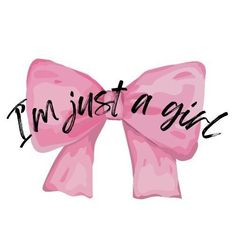 a pink bow with the words i'm just a girl in black ink on it