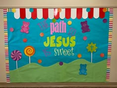 a bulletin board that says the path to jesus's sweet candy land is decorated with teddy bears and candies