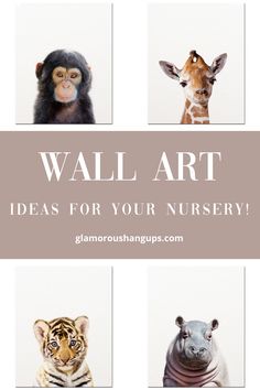 four different pictures of animals with the words wall art ideas for your nursery on them