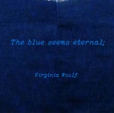 the blue seems external, virginia wool