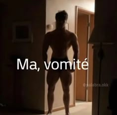 a naked man standing in front of a doorway with the words ma, vomitte