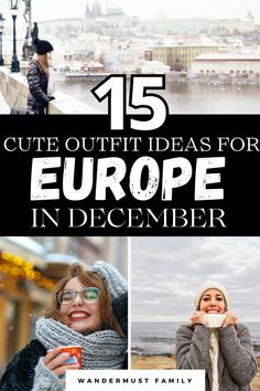 the words 15 cute outfit ideas for europe in december are overlaid with photos of people