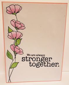 a card with pink flowers on it that says, we are always stronger together