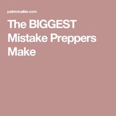 the biggest mistake preppers make by pattoller com on etsyle