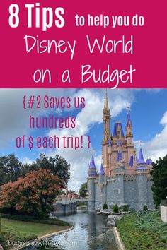 the disney world castle with text that reads 8 tips to help you do disney world on a budget