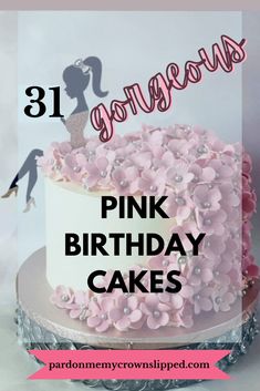 a birthday cake with pink flowers on top and the words, 31 years pink birthday cakes