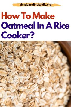 oatmeal in a bowl with text overlay how to make an oatmeal in a rice cooker?