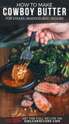 someone holding a fork over some food on a cutting board with the title how to make cowboy butter for steaks, seafood and veggies