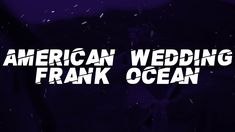 the words american wedding frank ocean are in white letters on a purple background with snow flakes