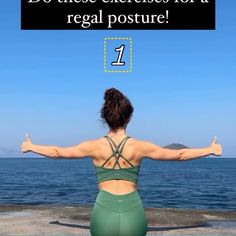 a woman sitting on the beach with her arms spread out in front of her, and text that reads do these exercises for a regal posture