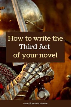 a knight in armor with the words how to write the third act of your novel