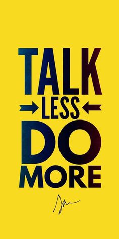 a poster with the words talk less do more