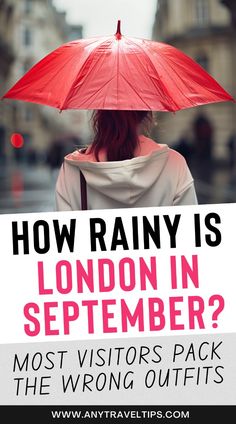 a woman holding an umbrella with the words how rainy is london in september? most visitors pack the wrong outfits