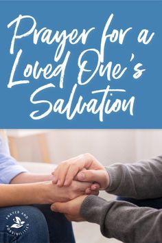 two people holding hands with the words prayer for a loved one's salvation