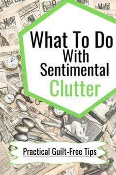 what to do with sentimental clutter practical guilt - free tips