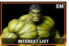 an image of the hulk statue with words that read xm interest list on it