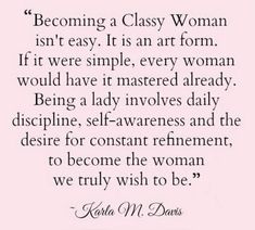 a quote that reads becoming a classy woman isn't easy it is an art form