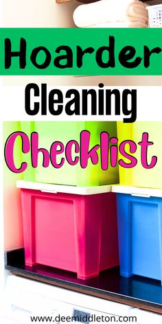 the words hoarder cleaning checklist are in front of colorful bins on a shelf