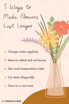 a poster with flowers in a vase on top of a table and the words 5 ways to make flowers last longer