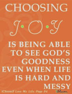 an orange background with white lettering that says, choosing joy is being able to see god's goodness even when life is hard