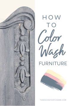 the words how to color wash furniture are shown