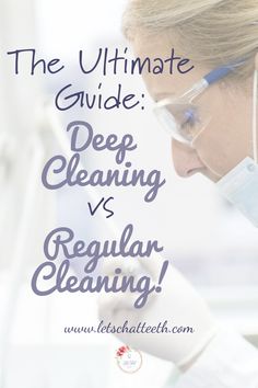 periodontal deep cleaning, prophylaxis dental, deep cleaning vs regular cleaning, deep cleaning vs. regular cleaning, scaling and root planing, scaling and root planing deep cleaning Oral Motor Activities, Hygiene Activities