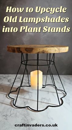 a table with a candle on it and the words how to upcycle old lampshades into plant stands