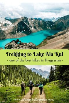 three hikers walking up a trail with the text trekking to lake ala kull one of the best hikes in kyrgystan