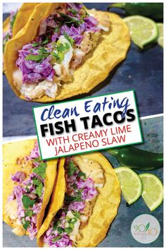 fish tacos with creamy lime and jalapeno slaw are the perfect way to eat them