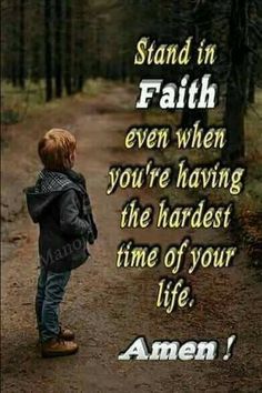 a little boy standing on a dirt road with the words stand in faith even when you're having the hardest time of your life