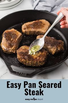 steak being cooked in a cast iron skillet with the words easy pan seared steak