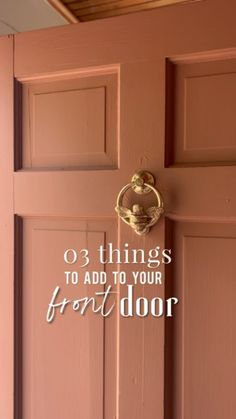 a pink door with the words, o'things to add to your front door