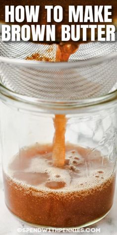 how to make brown butter in a mason jar with text overlay that reads, how to make brown butter