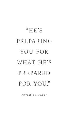 a quote that reads, he's preparing you for what he prepared for you