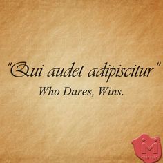 a piece of paper with the words quii audiet appetir who dares, wins