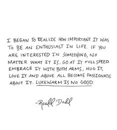 a handwritten quote on white paper that says i begin to realizing how important it was to be an enthusiast in life if you are interested