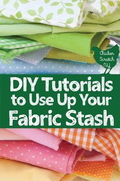 fabric stack with text overlay that reads diy tutors to use up your fabric stash