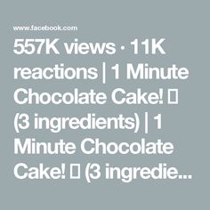 the text reads, 557k views 1k reactions 1 minute chocolate cake d ingredients 1