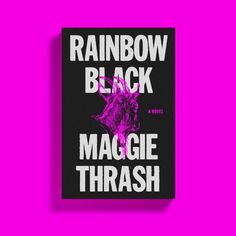 the cover of rainbow black by maggie thrash on a pink and black background