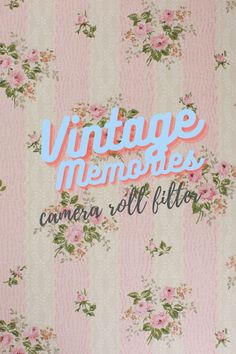 a pink and white striped wallpaper with flowers on it that says vintage memories camera roll filter