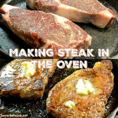 two steaks cooking in a skillet with the words making steak in the oven