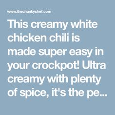 the text reads this creamy white chicken chili is made super easy in your crockpot ultra