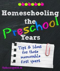 a blackboard with the title homeschooling the preschool years tips and ideas for those memorable first years