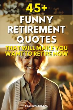 a woman smiling with the text 45 funny retirement quotes that will make you want to return now