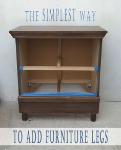 the simplest way to add furniture legs in an old dresser or bookcase is easy and cheap