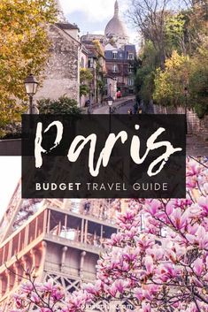 the eiffel tower in paris, france with text overlay that reads paris budget travel guide