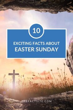 an easter scene with the words 10 exciting fact about easter sunday