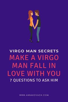 two people standing next to each other with the text, virgo man secrets make a virgo man fall in love with you 7 questions to ask him