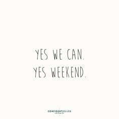 a quote that says yes we can yes weekend