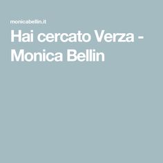 Hai cercato Verza - Monica Bellin